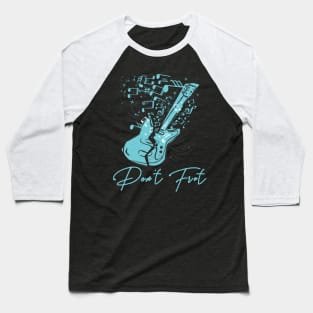 Don't Fret Guitar Lovers Guitarist guitar player gift for guitar player Baseball T-Shirt